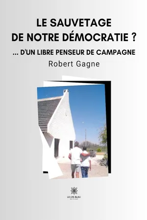 Le sauvetage de notre démocratie ? ... d'un libre penseur de campagne