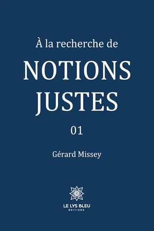 À la recherche de notions justes - Tome 1