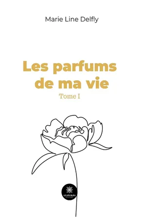Les parfums de ma vie - Tome 1