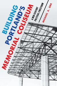Building Portland's Memorial Coliseum_cover
