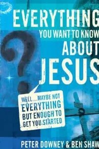 Everything You Want to Know about Jesus_cover