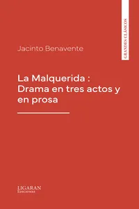 La Malquerida : Drama en tres actos y en prosa