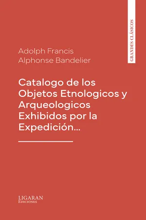 Catalogo de los Objetos Etnologicos y Arqueologicos Exhibidos por la Expedición…