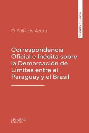 Correspondencia Oficial e Inédita sobre la Demarcación de Límites entre el Paraguay y el Brasil