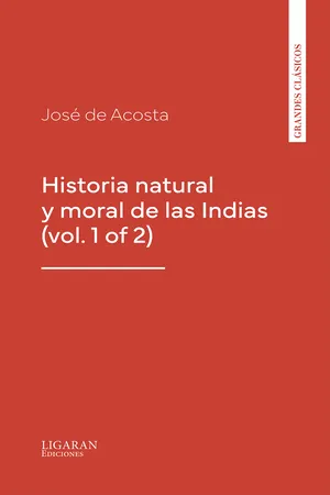 Historia natural y moral de las Indias (vol. 1 of 2)
