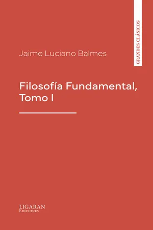 Filosofía Fundamental, Tomo I