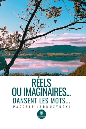 Réels ou imaginaires… dansent les mots…