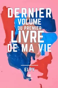 Dernier volume du premier livre de ma vie_cover