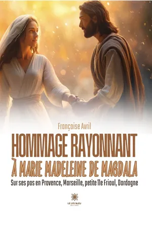 Hommage rayonnant à Marie Madeleine de Magdala