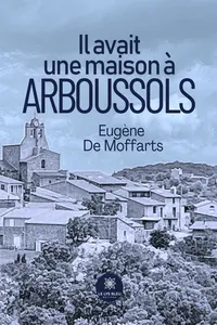 Il avait une maison à Arboussols_cover
