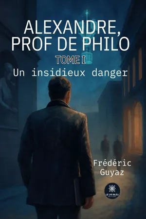 Alexandre, prof de philo - Tome 1