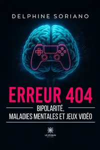 Erreur 404 - Bipolarité, maladies mentales et jeux vidéo_cover