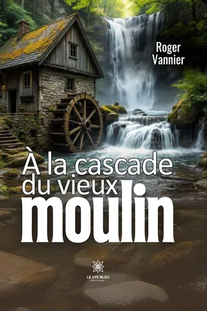 À la cascade du vieux moulin