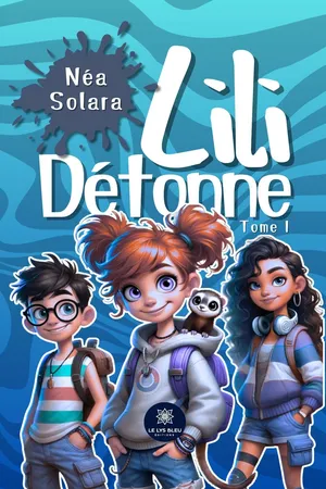 Lili Détonne – Tome 1
