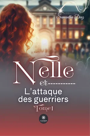 Nelle et l’attaque des guerriers - Tome I