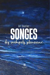 Songes des archipels silencieux