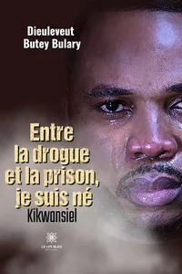 Entre la drogue et la prison, je suis né_cover