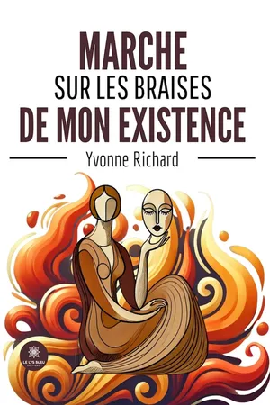 Marche sur les braises de mon existence