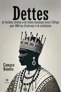 Dettes de l’Occident chrétien et de l’Orient musulman envers l’Afrique pour 1000 ans d’esclavage et de racialisation_cover