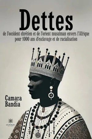 Dettes de l’Occident chrétien et de l’Orient musulman envers l’Afrique pour 1000 ans d’esclavage et de racialisation