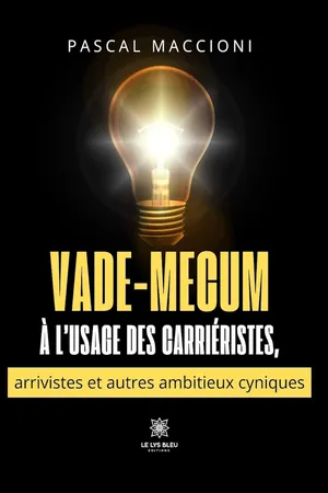 Vade-mecum à l’usage des carriéristes, arrivistes et autres ambitieux cyniques