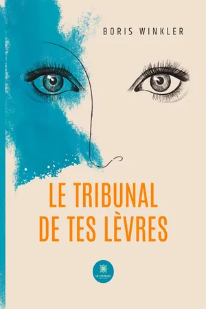Le tribunal de tes lèvres