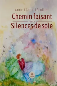 Chemin faisant suivi de Silences de soie_cover