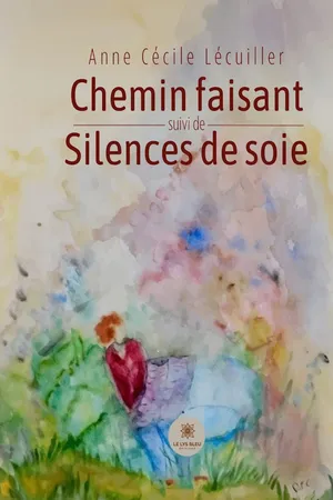 Chemin faisant suivi de Silences de soie