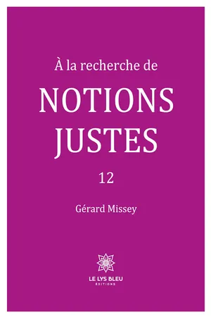 À la recherche de notions justes - Tome 12