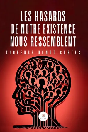 Les hasards de notre existence nous ressemblent