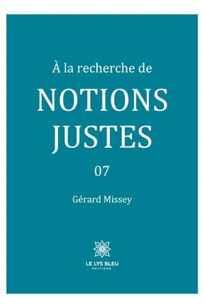 À la recherche de notions justes - Tome 7