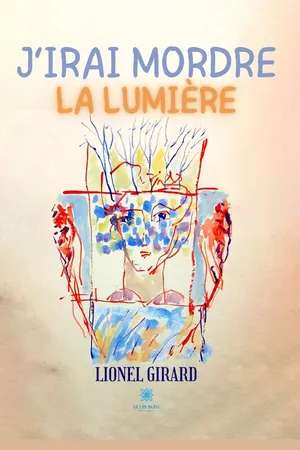 J’irai mordre la lumière