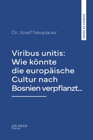 Viribus unitis: Wie könnte die europäische Cultur nach Bosnien verpflanzt...