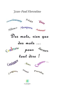 Des mots, rien que des mots… pour tout dire !