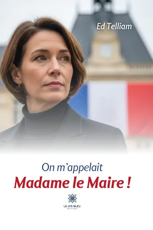 On m’appelait Madame le Maire !