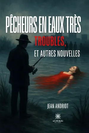 Pêcheurs en eaux très troubles, et autres nouvelles
