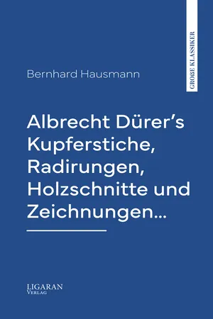 Albrecht Dürer's Kupferstiche, Radirungen, Holzschnitte und Zeichnungen…