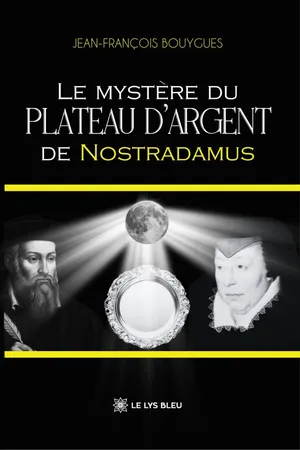 Le mystère du plateau d’argent de Nostradamus