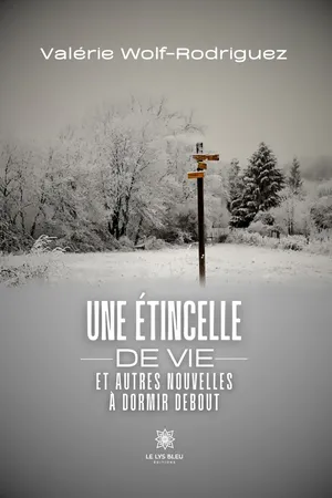 Une étincelle de vie et autres nouvelles à dormir debout