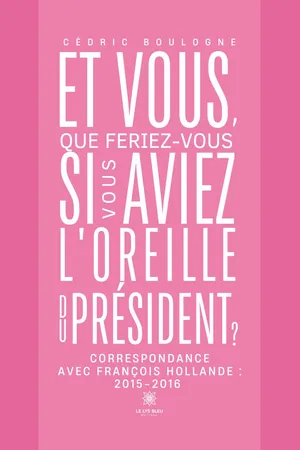 Et vous, que feriez-vous si vous aviez l’oreille du président ?