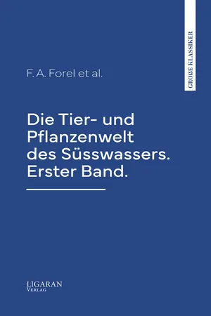 Die Tier- und Pflanzenwelt des Süsswassers. Erster Band.