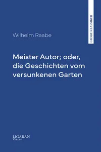 Meister Autor; oder, die Geschichten vom versunkenen Garten_cover
