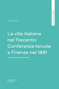 La vita italiana nel Trecento: Conferenze tenute a Firenze nel 1891_cover