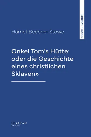 Onkel Tom's Hütte: oder die Geschichte eines christlichen Sklaven"