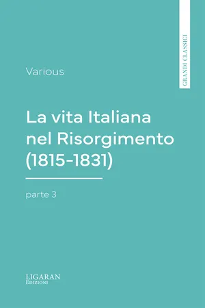 La vita Italiana nel Risorgimento (1815-1831), parte 3