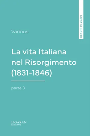 La vita Italiana nel Risorgimento (1831-1846), parte 3