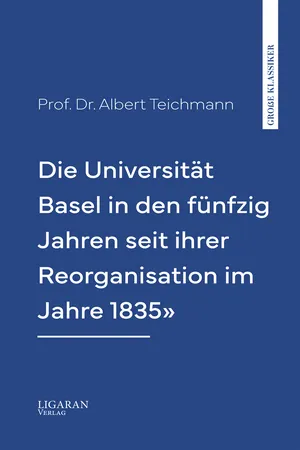 Die Universität Basel in den fünfzig Jahren seit ihrer Reorganisation im Jahre 1835"