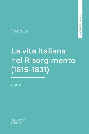 La vita Italiana nel Risorgimento (1815-1831), parte 1