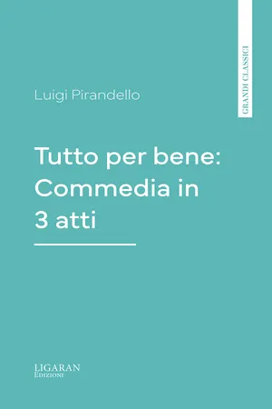 Tutto per bene: Commedia in 3 atti