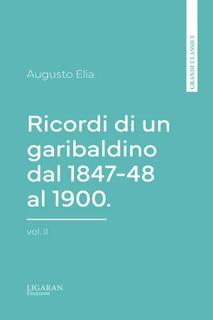 Ricordi di un garibaldino dal 1847-48 al 1900. vol. II